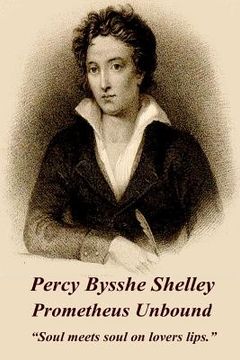 portada Percy Bysshe Shelley - Prometheus Unbound: "Soul meets soul on lovers lips." (en Inglés)