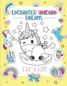portada Enchanted Unicorn Dreams: A Magical Coloring Adventure for Kids Ages 2-8 Spark Imagination and Creativity with Whimsical Illustrations (en Inglés)