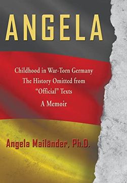 portada Angela ~ Childhood in War-Torn Germany ~ the History Omitted From "Official" Texts ~ a Memoir (in English)
