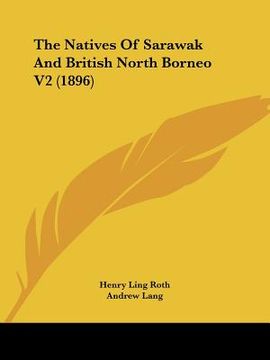 portada the natives of sarawak and british north borneo v2 (1896) (en Inglés)