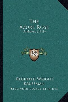 portada the azure rose the azure rose: a novel (1919) a novel (1919) (en Inglés)