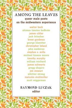 portada among the leaves: queer male poets on the midwestern experience (en Inglés)