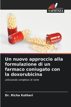portada Un nuovo approccio alla formulazione di un farmaco coniugato con la doxorubicina (en Italiano)