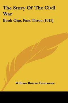 portada the story of the civil war: book one, part three (1913)