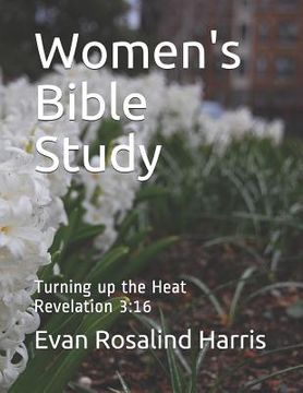 portada Women's Bible Study: Turning up the Heat-Revelation 3:16 (en Inglés)