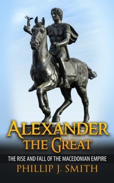 portada Alexander The Great: The Rise And Fall Of The Macedonian Empire