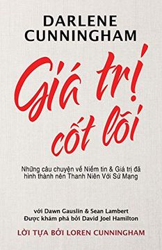 portada Giá trị cốt Lõi: NhỮNg câu ChuyỆN về NiỀM tin và giá trị đã Hình Thành nên Thanh Niên với sứ MẠNg (in Vietnamita)