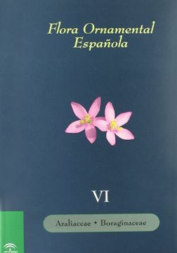 portada Flora ornamental española. Las plantas cultivadas en la España peninsular e insular. VI. Araliaceae-Boraginaceae
