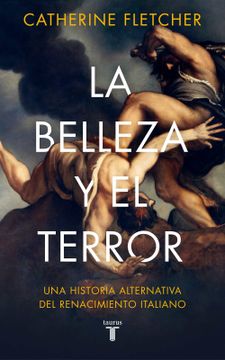 portada La Belleza y el Terror: Una Historia Alternativa del Renacimiento Italiano (in Spanish)