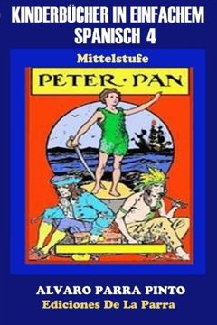 portada Kinderbücher in einfachem Spanisch Band 4: Peter Pan (Spanisches Lesebuch für Kinder jeder Altersstufe!) (Volume 4) (Spanish Edition)
