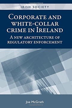 portada Corporate and White-Collar Crime in Ireland: A new Architecture of Regulatory Enforcement (Irish Society Mup) (in English)