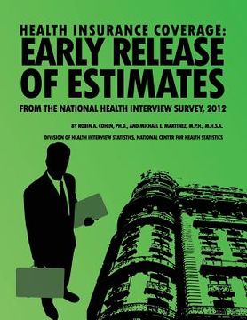 portada Health Insurance Coverage: Early Release of Estimates From the National Health Interview Survey, 2012 (en Inglés)