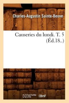 portada Causeries Du Lundi. T. 5 (Éd.18..) (en Francés)