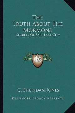 portada the truth about the mormons: secrets of salt lake city (in English)