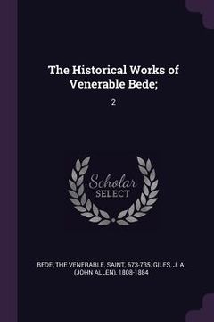 portada The Historical Works of Venerable Bede;: 2 (en Inglés)