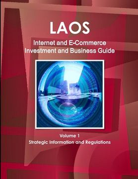 portada Laos Internet and E-Commerce Investment and Business Guide Volume 1 Strategic Information and Regulations (en Inglés)