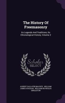 portada The History Of Freemasonry: Its Legends And Traditions, Its Chronological History, Volume 2