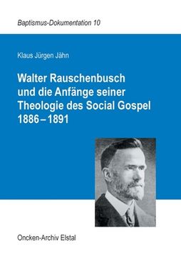portada Walter Rauschenbusch und die Anfänge seiner Theologie des Social Gospel 1886-1891 (en Alemán)
