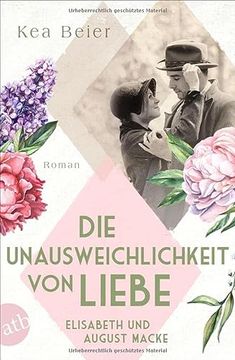 portada Die Unausweichlichkeit von Liebe? Elisabeth und August Macke: Roman (Berühmte Paare? Große Geschichten) (en Alemán)