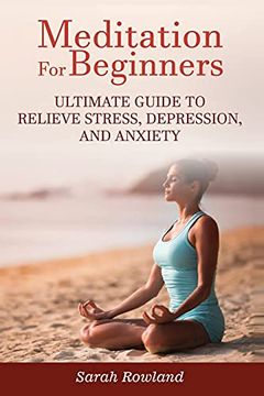 portada Meditation for Beginners: Ultimate Guide to Relieve Stress, Depression and Anxiety (in English)