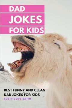 portada Dad Jokes for Kids: BEST FUNNY AND CLEAN DAD JOKES FOR KIDS (with Christmas Jokes) (en Inglés)