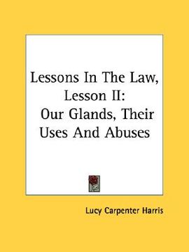 portada lessons in the law, lesson ii: our glands, their uses and abuses
