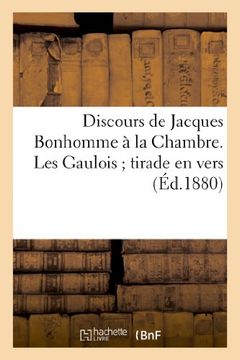 portada Discours de Jacques Bonhomme a la Chambre. Les Gaulois; Tirade En Vers (Litterature) (French Edition)