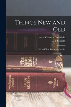 portada Things New and Old; Old and New Testament Studies (en Inglés)