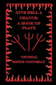 portada Give Hell a Chance: A Book of Plays (en Inglés)