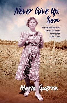 portada Never Give Up Son: the life and times of Caterina Guerra, her mother, and her son (en Inglés)