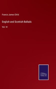 portada English and Scottish Ballads: Vol. VI (en Inglés)