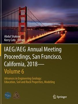 portada Iaeg/Aeg Annual Meeting Proceedings, San Francisco, California, 2018--Volume 6: Advances in Engineering Geology: Education, Soil and Rock Properties, (in English)