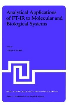 portada analytical applications of ft-ir to molecular and biological systems: proceedings of the nato advanced study institute held at florence, italy, august (en Inglés)