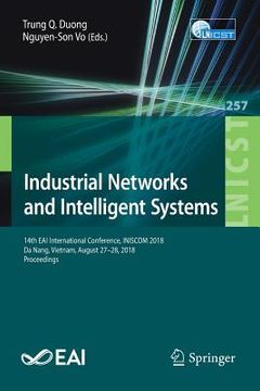 portada Industrial Networks and Intelligent Systems: 14th Eai International Conference, Iniscom 2018, Da Nang, Vietnam, August 27-28, 2018, Proceedings 