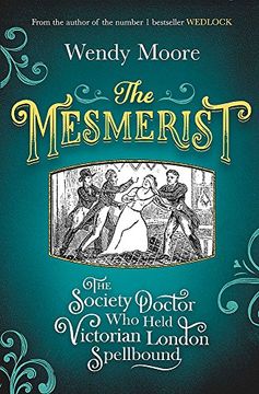 portada The Mesmerist: The Society Doctor Who Held Victorian London Spellbound