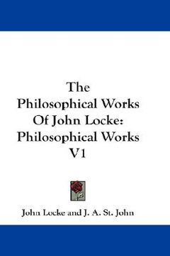 portada the philosophical works of john locke: philosophical works v1 (en Inglés)
