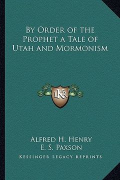 portada by order of the prophet a tale of utah and mormonism (en Inglés)