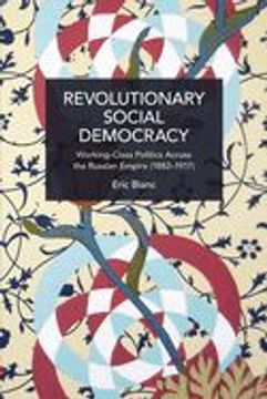 portada Revolutionary Social Democracy: Working-Class Politics Across the Russian Empire (1882-1917) (in English)
