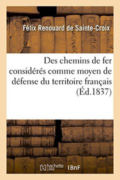 portada Des chemins de fer considérés comme moyen de défense du territoire français (Histoire)