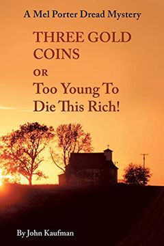 portada Three Gold Coins or too Young to die This Rich! A mel Porter Dread Mystery (in English)