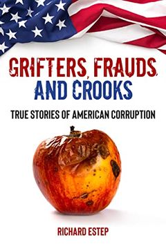 portada Grifters, Frauds, and Crooks: True Stories of American Corruption (en Inglés)