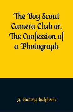 portada The Boy Scout Camera Club or, The Confession of a Photograph (en Inglés)