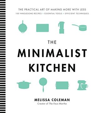 portada The Minimalist Kitchen: 100 Wholesome Recipes, Essential Tools, and Efficient Techniques (en Inglés)