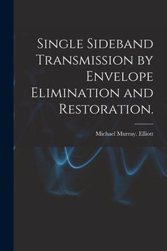 portada Single Sideband Transmission by Envelope Elimination and Restoration. (en Inglés)