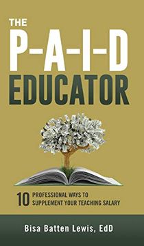 portada The Paid Educator: 10 Professional Ways to Supplement Your Teaching Salary (en Inglés)