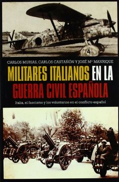 portada Militares Españoles en la Guerra Civil Española: Italia, el Fascismo y los Voluntarios en el Conflicto Español