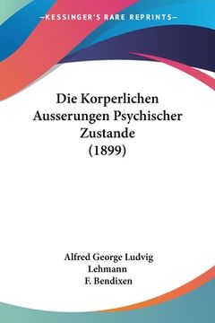 portada Die Korperlichen Ausserungen Psychischer Zustande (1899) (en Alemán)