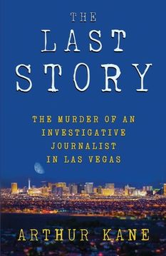 portada The Last Story: The Murder of an Investigative Journalist in Las Vegas (in English)