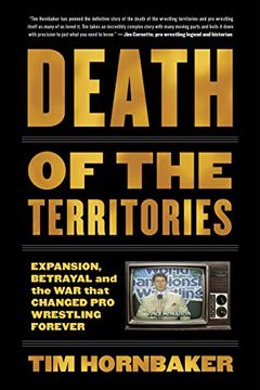 portada Death of the Territories: Expansion, Betrayal and the war That Changed pro Wrestling Forever (en Inglés)