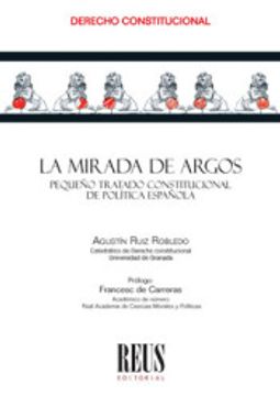 portada La Mirada de Argos: Pequeño Tratado Constitucional de Política Española (Derecho Constitucional)